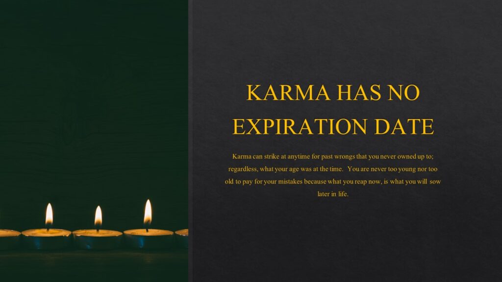 Karma Has No Expiration Date